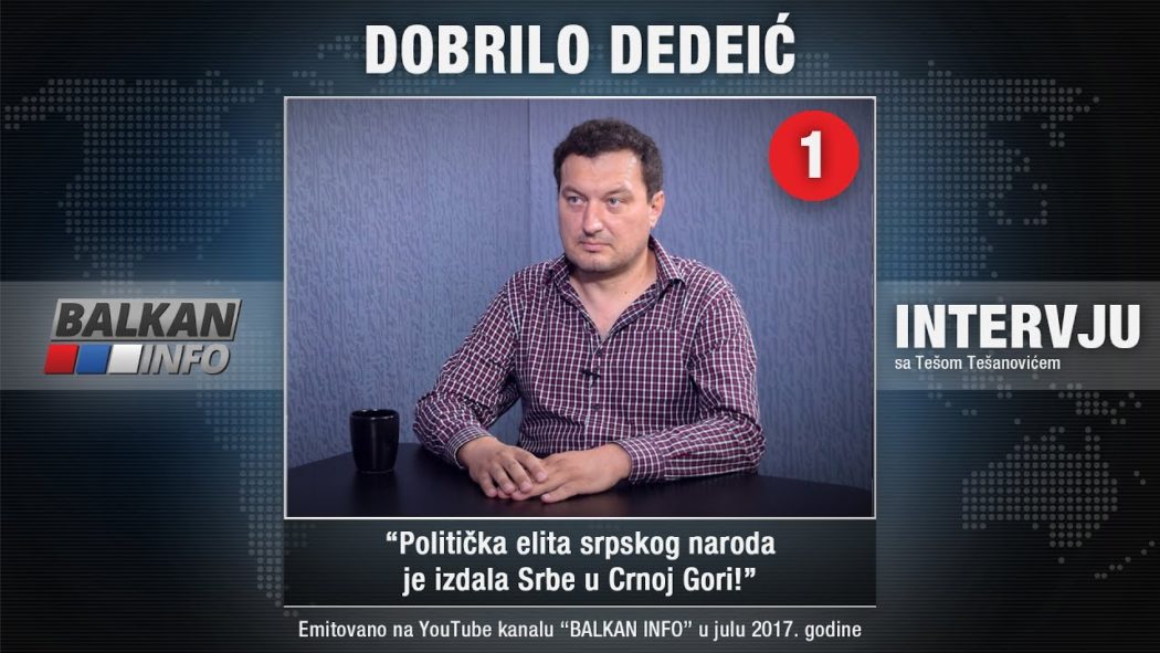 ИНТЕРВЈУ: Добрило Дедеић - Политичка елита српског народа је издала Србе у Црној Гори! (видео)
