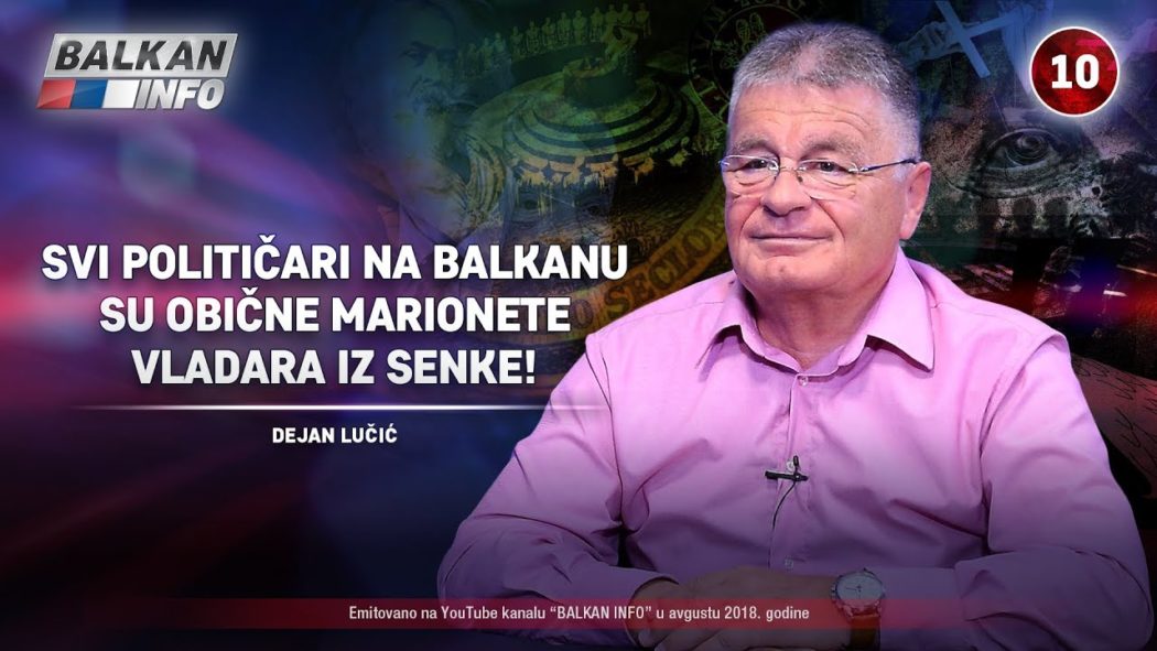 ИНТЕРВЈУ: Дејан Лучић - Сви политичари на Балкану су марионете владара из сенке! (видео)