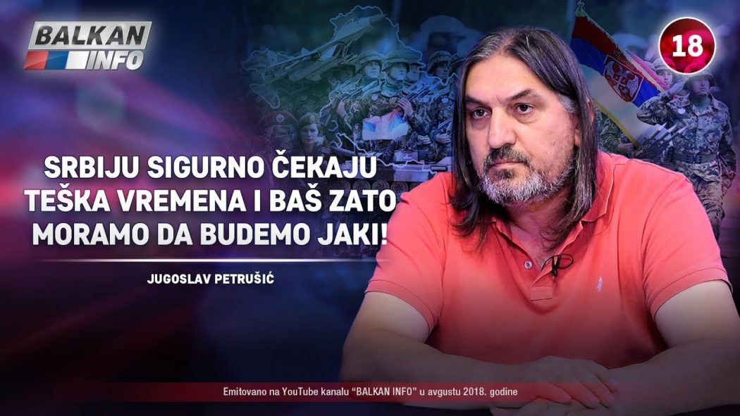 ИНТЕРВЈУ: Југослав Петрушић - Србију чекају тешка времена, зато морамо да будемо јаки! (видео)