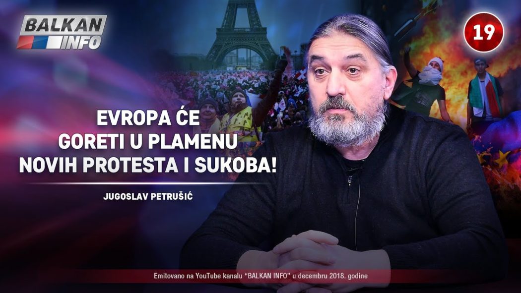 Југослав Петрушић - Европа ће горети у пламену нових протеста и сукоба! (видео)