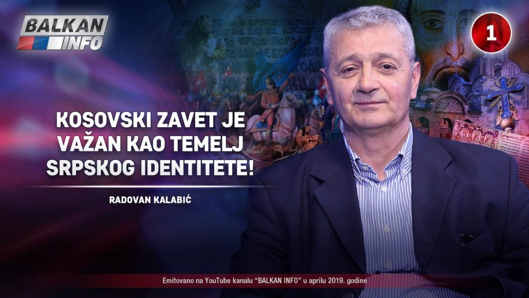 ИНТЕРВЈУ: Радован Kалабић - Kосовски завет је важан као темељ српског идентитета! (видео)