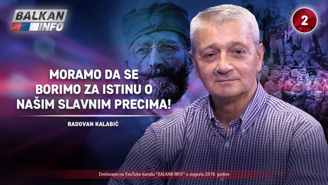 ИНТЕРВЈУ: Радован Kалабић - Морамо да се боримо за истину о нашим славним прецима! (видео)