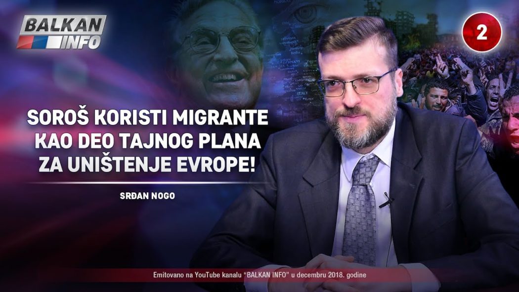ИНТЕРВЈУ: Срђан Ного - Сорош користи мигранте као део тајног плана за уништење Европе! (видео)