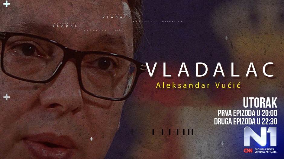 Дводелни документарни серијал "Владалац" - политичка биографија Александра Вучића, на ТВ Н1 (видео)