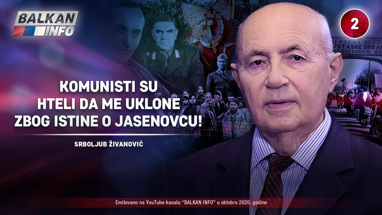 Србољуб Живановић – Kомунисти су хтели да ме уклоне због истине о Јасеновцу!