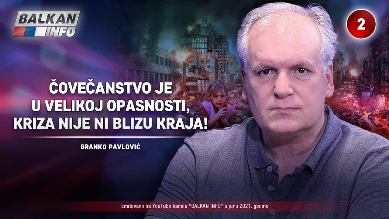 ИНТЕРВЈУ: Бранко Павловић - Човечанство је у опасности, ова криза није ни близу краја! (видео)